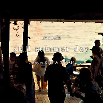 still summer day (feat. Adnym, SHOUSHI & TRASH) by BNKR KAIDOU