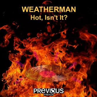 Hot, Isn't It? by Weatherman