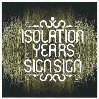 Sign, Sign by Isolation Years