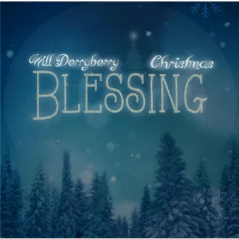 Christmas Blessing by Will Derryberry