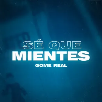 Sé Que Mientes by Gome Real