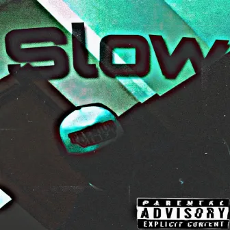 Slow by RollcuP