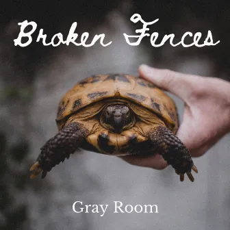 Gray Room by Broken Fences