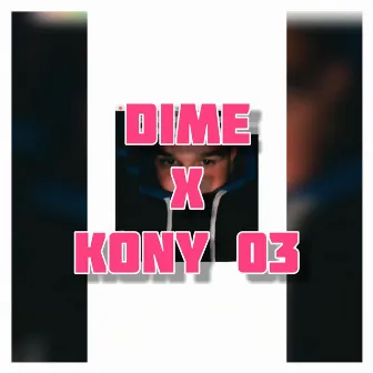 Dime by Kony 03