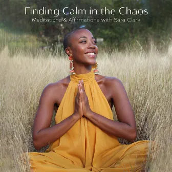 Finding Calm in the Chaos: Meditations & Affirmations by Sara Clark