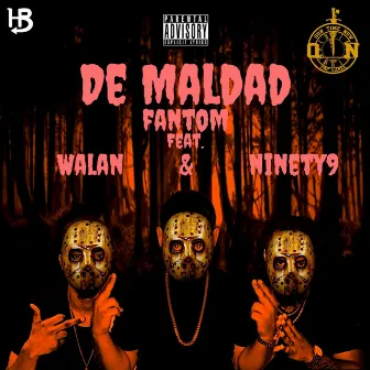 De Maldad by Fantom