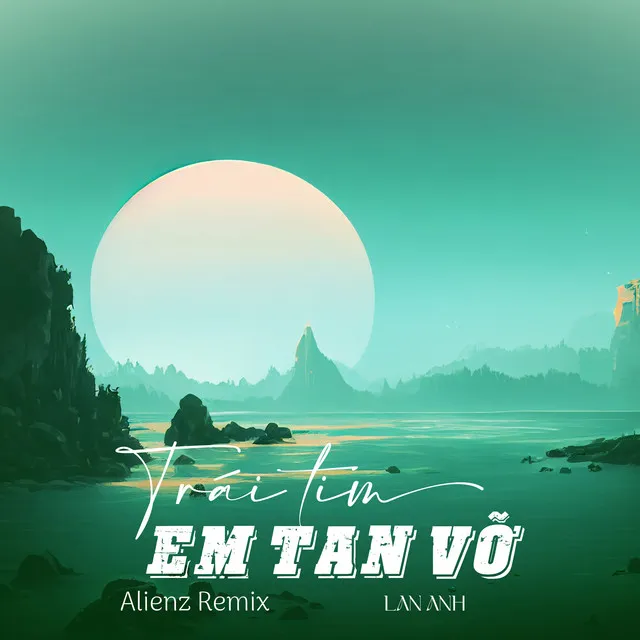 Trái Tim Em Tan Vỡ (Alienz Remix)