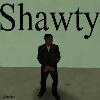 Shawty by Wineles