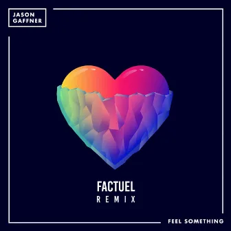 Feel Something (Factuel Remix) by Jason Gaffner