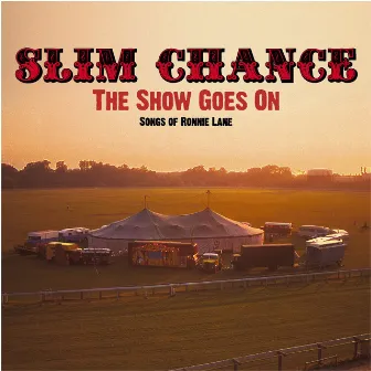 The Show Goes On: Songs of Ronnie Lane (Bonus Track Version) by Slim Chance