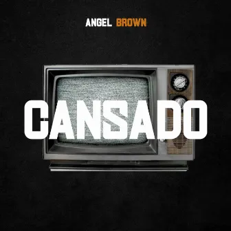 Cansado by Angel Brown