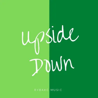 Upside Down by Rybakc Music