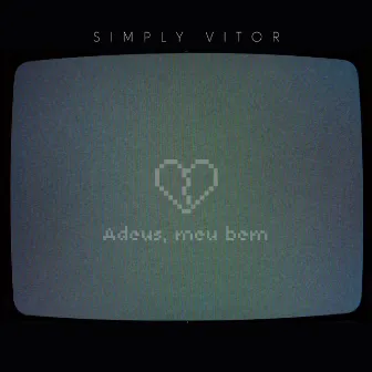 Adeus, Meu Bem by Simply Vitor