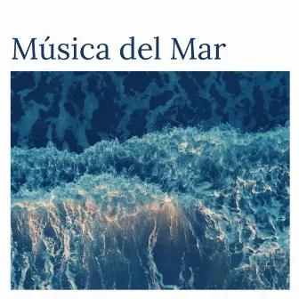 Música del Mar: Canciones Instrumentales con Sonidos de la Naturaleza by Relajar Dormir Meditar