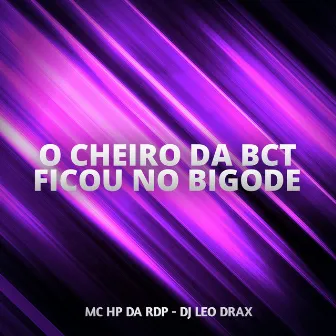 O CHEIRO DA BCT FICOU NO BIGODE by DJ Leo DraX