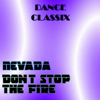 Don't Stop the Fire by Nevada