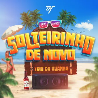 Solteirinho de Novo by Trio Da Huanna