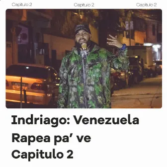 Indriago: Venezuela, Rapea Pa Ve Rapea Pa' Ve (Capitulo 2) by Rapea Pa Ve