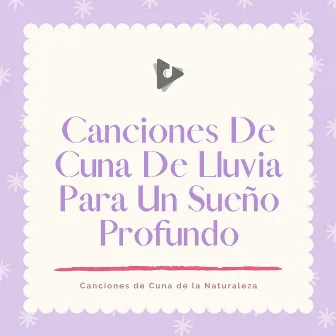 Canciones De Cuna De Lluvia Para Un Sueño Profundo by Música Relajante para Bebés