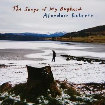 The Songs of My Boyhood by Alasdair Roberts