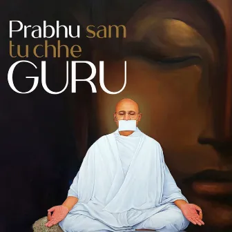 Prabhu Sam Tu Chhe Guru by Parasdham Bhakti