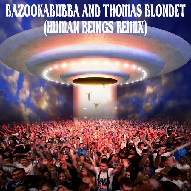 Bazookabubba and Thomas Blondet (Human Beings Remix)