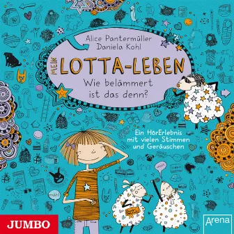 Mein Lotta-Leben. Wie belämmert ist das denn? [Band 2] by Katinka Kultscher