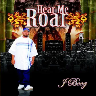 Hear Me Roar by J Boog