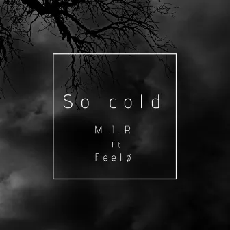 So Cold by M.I.R