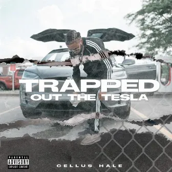 Trapped Out The Tesla by Cellus Hale