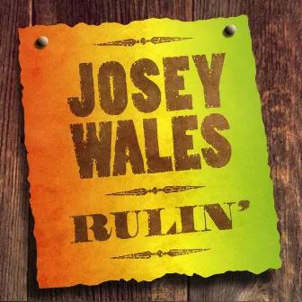 Rulin' by Josey Wales