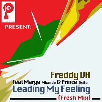 Leading My Feeling (feat. Marga Mbande, Prince Osito) [Fresh Mix] by Freddy VH