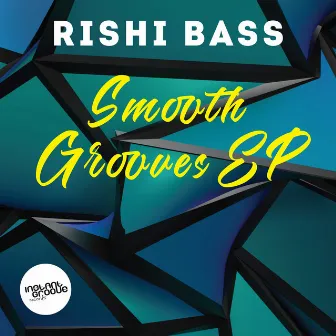 Smooth Grooves EP by Rishi Bass