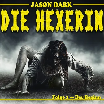 Der Beginn - Die Hexerin, Folge 1 by Jason Dark