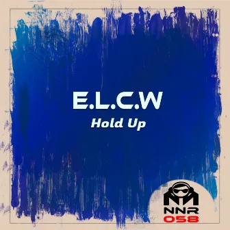 Hold Up by E.L.C.W.