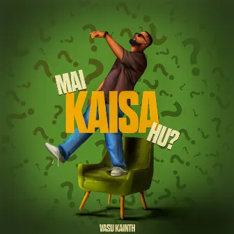 Mai Kaisa Hu by Vasu Kainth