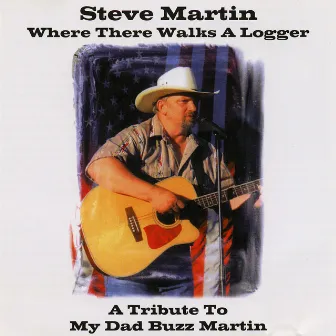 Where there Walks a Logger by Steve Martin