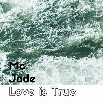 Love is True (Live) by MC Jade