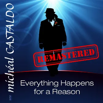 Everything Happens for a Reason (Remastered) by Michéal Castaldo