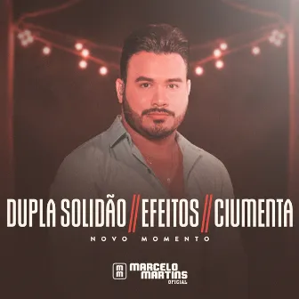 Dupla Solidão / Efeitos / Ciumenta (Novo Momento, Ao Vivo) by Marcelo Martins Oficial