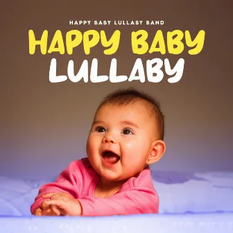 Happy Baby Lullaby by Happy Baby Lullaby Band