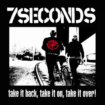 Take It Back, Take It On, Take It Over! by 7 Seconds