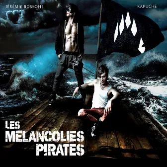 Les melancolies pirates by Jeremie Bossone