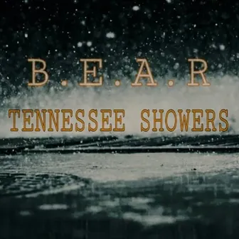 Tennessee Showers by B.E.A.R