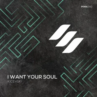 I Want Your Soul by Kicevski