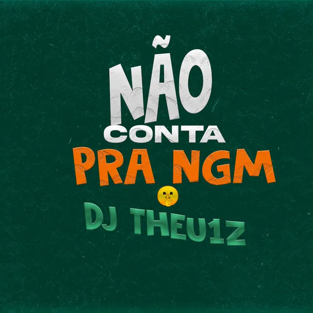 Não Conta pra Ngm