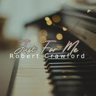 Just for Me by Robert Crawford