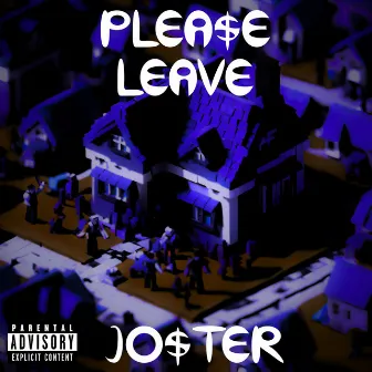 PLEA$E LEAVE by Joster