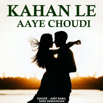 Kahan Le Aaye Choudi by Amit Babu