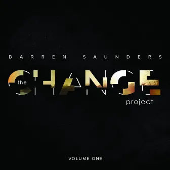 The Change Project, Vol. 1 by Darren Saunders